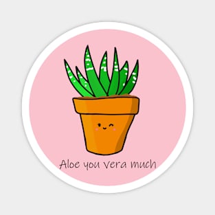 Aloe you Vera Much! Magnet